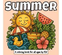 SUMMER: A coloring book for all ages. Therapeutic, Relaxing, Stress Relief & Anxiety Reduction - Ideal for Mindfulness, Creativity & Daily Calm. Large Pages & High-Quality Illustrations by FLV