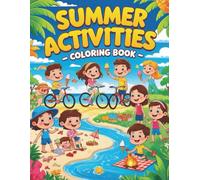 Summer Activities Coloring Book for Kids & Adults: Perfect Summer Coloring Book with 65 Creative Pages of Beach Days, Picnics, Camping, and Outdoor Fun for All Ages!