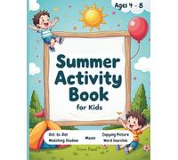 Summer Activity Book for Kids: 100+ Fun Mazes, Word Searches, Dot-to-Dot, Matching Shadows & Drawing Challenges for Ages 4-8