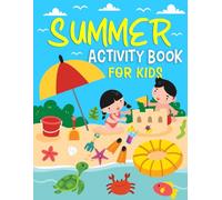 Summer Activity Book For Kids Ages 6-8 Years Old: Summer Activity Puzzle Book For Kids Includes Word Search, Word Scramble, Crossword, Math, Tic Tac Toe, Coloring, Mazes And More!