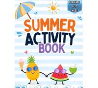 Summer Activity Book for Kids Ages 8-12: 100+ Fun Summer Activities Including Word Searches, Crossword Puzzles, Road Trip Games, Creative Writing, ... Bucket Lists, and Screen-Free Entertainment
