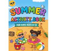 Summer Activity Book for Kids Ages 8-12: Fun Challenges with Mazes, Word Searches, Crosswords, math, Coloring Pages, sudoku and Word Scrambles.