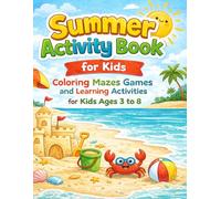 Summer Activity Book for Kids: Coloring Mazes Games and Learning Activities for Kids Ages 3 to 8