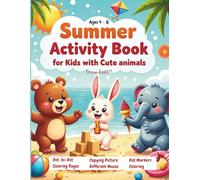 Summer Activity Book for Kids: Cute Animals Coloring, Dot-to-Dot, Mazes, Copying Pictures, Cutting Crafts & Dot Marker Fun for Ages 4-8