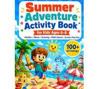 Summer Adventure Activity Book: 100+ Screen-Free Puzzles, Mazes, Spot the Difference, Coloring Pages, Pixel Art, Word Searches, Matching Games & Summer Fun for Kids Ages 6-8