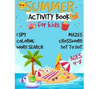Summer Adventure Activity Book for Kids Ages 4-8: Mazes, Word Searches, Coloring Pages, Dot-to-Dots, Scissor Skills, Puzzles and Fun Summer Challenges ... Creativity and Screen-Free Entertainment