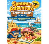 Summer Adventure Activity Book for Kids: Coloring, Mazes, Tracing, Counting and Fun Learning Activities Ages 3-8