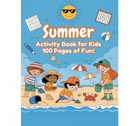 Summer Adventure Activity Book for Kids / Fun Puzzles, Coloring, Mazes, I Spy, Dot-to-Dot & More: 100 Engaging Pages with Answer Keys for Creative Learning, Problem-Solving, and Summer Fun Ages 4-10