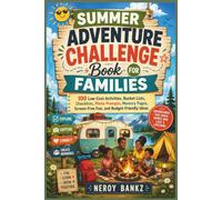 SUMMER ADVENTURE CHALLENGE BOOK FOR FAMILIES: 100 Low-Cost Activities, Bucket Lists, Checklists, Photo Prompts, Memory Pages, Screen-Free Fun, and Budget-Friendly Ideas