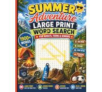 SUMMER ADVENTURE Large Print Word Search Puzzles: 90 Large Print Easy-to-Read Puzzles About Camping, Hiking, Outdoor Fun, Summer Sports, Wildlife ... Travel, Camping Trips and Hours of Relaxation