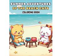 Summer Adventures of the Beach Cats: 30 Bold and Easy Coloring Book of Joyful Cats on the Beach, Cats Enjoying Relaxing Summer Activities, Summer Cat Coloring Book, Made for Kids and Adults Alike,