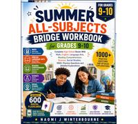 SUMMER ALL-SUBJECTS BRIDGE WORKBOOK Grades 9-10: Complete High School Book With Math, English, Language Arts, Reading Comprehension, Science, Social ... Practice Questions and Detailed Explanations.
