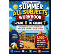 Summer All Subjects Workbook Grade 6 to Grade 7: Complete Summer Learning Workbook with Math, ELA, Science & Social Studies