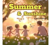 Summer and Sunshine: A Picturebook