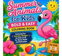Summer Animals for Kids: Bold & Easy Coloring Book Vol.9: Featuring 40 Cute Summer Animal Designs for Kids Ages 3-8 | Fun, Easy Coloring Pages for ... Creativity & Screen-Free Summer Activities