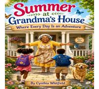 Summer at Grandma's House: Where Every Day Is an Adventure
