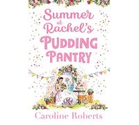 Summer at Rachel’s Pudding Pantry: The perfect romance to escape with for summer 2020: Book 3