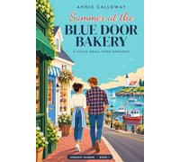 Summer at the Blue Door Bakery: A Clean Small-Town Second Chance Romance