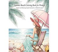 Summer Beach Coloring Book For Women Elegant and relaxing Coastal Scenes For a Mindful Escape: Bold and Easy Design Large Print 8.5x11 Stress Relief Vibes