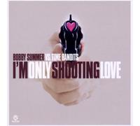 Summer,Bobby Vs.Time Bandits - I'M Only Shooting Love