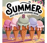 Summer Bold and Easy Coloring Book 3: 41 Coloring Pages of Cute Animals, Treats, and Vacation Scenes - Thick Lines for Relaxing Fun