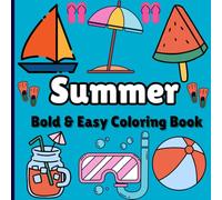 Summer Bold & Easy Coloring Book: Adult and kids Coloring Book Featuring Summer Items, Animals, fruits, and Cozy Activities, Bold and Easy Designs for Creative and Relaxing Moments