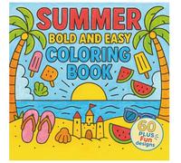 Summer Bold & Easy Coloring Book for Kids Ages 4-8: Big, Simple Designs for Fun Beach, Pool, and Vacation Coloring.: Large Print Coloring Pages for ... Summer Activities for Boys and Girls.