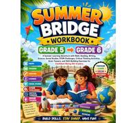 Summer Bridge Workbook Grade 5 to 6: A Summer Learning Adventure with Math, Reading, Writing, Science, Social Studies, STEM Challenges, Critical ... Exercises for Confident Rising 6th Graders