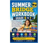 SUMMER BRIDGE WORKBOOK GRADE 6 TO 7: Build Confidence, Prevent Summer Learning Loss, and Prepare for 7th Grade with Reading, Writing, Math, Science, ... Practice Tests, and Fun Daily Activities