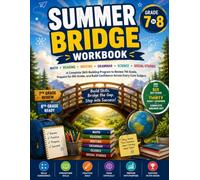 Summer Bridge Workbook Grade 7 to Grade 8: A Complete Skill-Building Program to Review 7th Grade, Prepare for 8th Grade, and Build Confidence Across Every Core Subject