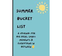 Summer Bucket List: A Journal for Big Ideas, Small Moments & Everything in Between