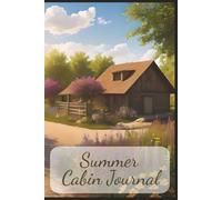 Summer Cabin Lined Journal: 110 Pages | 6" X 9" | for cabin lovers or lake house vacation home