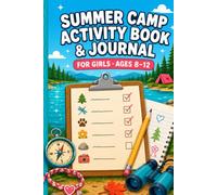 Summer Camp Activity Book & Journal for Girls Ages 8-12: Would You Rather Questions, Campfire Jokes, Games, Writing Prompts, Scavenger Hunts and Memory Pages for Campers