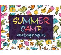 Summer Camp Autograph Book and Journal : Summer Camp Gifts for Kids: A Keepsake Book With Blank Unlined Pages for Boys & Girls To Collect Signatures ... From Friends To Make Holidays Memorable.