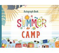 Summer Camp Autograph: Summer Camp Autograph & Memory Book - Keepsake Gift for Kids to Save Signatures, Messages, Drawings & Photos from Camp Friends - Blank Unlined Pages