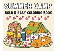 Summer Camp Bold and Easy Coloring Book: Simple, Stress Relief, Cozy and Cute Coloring Pages for Relaxation, Fun, and Nature Exploration for Adults, Teens, and Kids
