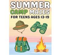 Summer Camp Gifts for Teens : Summer Camp Mazes for Teens Ages 13-19: Fun and Engaging Maze Challenges with Camping Designs to Improve Focus and Problem-Solving Skills