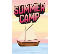 Summer Camp Journal: A Fun and Creative Memory Book for Kids to Record Adventures, Activities, Friendships, Goals, Daily Reflections, and Unforgettable Summer Camp Experiences