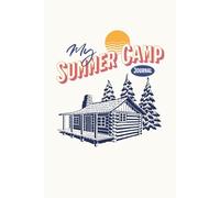 Summer Camp Journal: Adventure Notebook for Boys and Girls with Packing Checklist, Contact Pages & Creative Space for Writing, Drawing and Memories