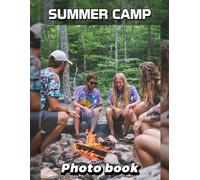 Summer Camp Photo Book: Capturing Fun Memories With 40 Stunning Images From Summer Adventures And Activities