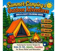 Summer Camping & Outdoor Adventures: Bold & Easy Coloring Book Vol.5: Featuring 40 Fun Summer Designs for Kids Ages 5-12, Adults & Families | Camping, ... Outdoor Fun for Stress Relief and Relaxation