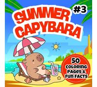 Summer Capybara Coloring Book: Cute and Fun Summer Capybara Coloring Pages for Kids Ages 3-7 | Easy Animal Coloring Book for Toddlers and Young Kids