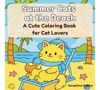 Summer Cats at the Beach - A Cute Coloring Book for Cat Lovers: Fluffy Cats in Fun Tropical and Ocean Scenes for Relaxation and Creativity