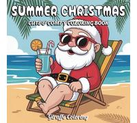 Summer Christmas Coloring Book: 40 Fun and Whimsical Coloring Pages Featuring Santa on the Beach, Palm Trees, Surfboards, Tropical Drinks, Seashells, ... Summer Holiday Scenes for Teens and Adults