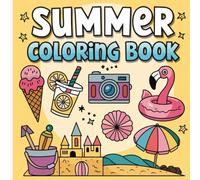 Summer Coloring Book: Bold And Easy Summer Coloring Book For Kids & Adults - Beach Scenes, Summer Treats, Summer Swimming And Many More Of Simple And Easy Artworks - Summer Coloring Book For Kids.