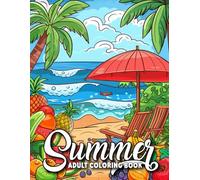 Summer Coloring Book For Adult: Summer Coloring Book 50+ Simple, Easy, and Fun Summer-Themed Coloring Pages for Adults and Seniors with Large Print Designs