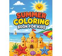 Summer Coloring Book for Kids: 60+ Simple, Bold And Easy Relaxing Summer-Themed Coloring Pages for Kids
