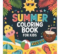 Summer Coloring Book for Kids: Ages 3-6 | 50 Fun and Easy Summer-Themed Coloring Pages for Toddlers and Preschoolers - Includes Beach Scenes, Sunshine, Sandcastles, Crabs, Ice Cream, and More!