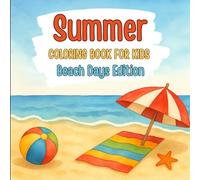 Summer Coloring Book for kids: Beach Days Edition: 25 Fun and Easy Beach Scenes for a Creative Summer Vacation!