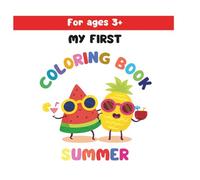 Summer Coloring Book for Kids: Large and Easy Pictures to Color - Ages 3 and Up - Beach, Fruits, Animals, Vacation and More